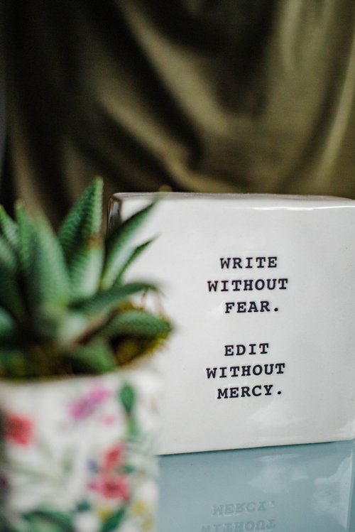 WRITE WITHOUT FEAR. EDIT WITHOUT MERCY.